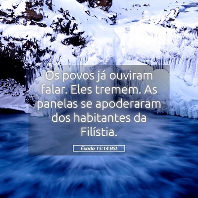 Picture 05 - Êxodo 15:14 BSL - Os povos já ouviram falar. Eles tremem. As - Bible Verse Picture