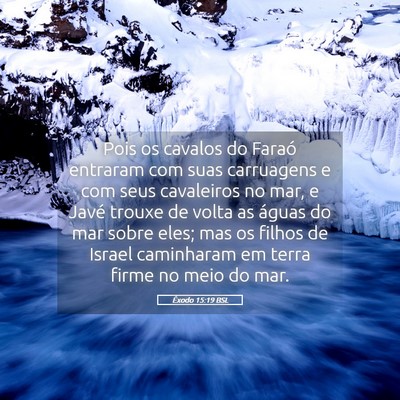 Picture 05 - Êxodo 15:19 BSL - Pois os cavalos do Faraó entraram com suas - Bible Verse Picture