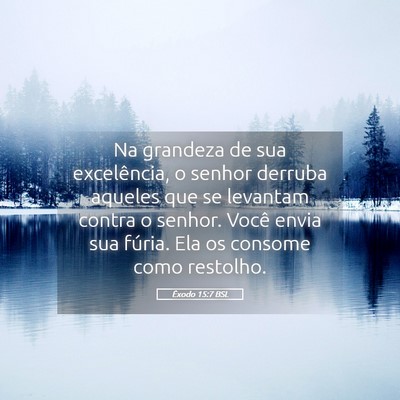 Picture 05 - Êxodo 15:7 BSL - Na grandeza de sua excelência, o senhor derruba - Bible Verse Picture