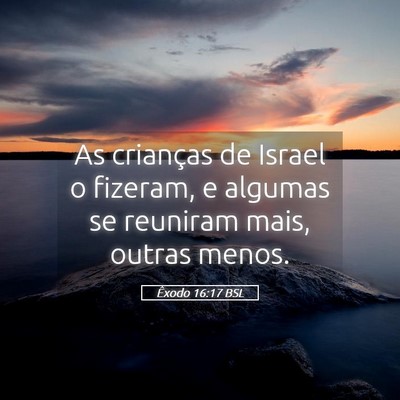Picture 05 - Êxodo 16:17 BSL - As crianças de Israel o fizeram, e algumas se - Bible Verse Picture