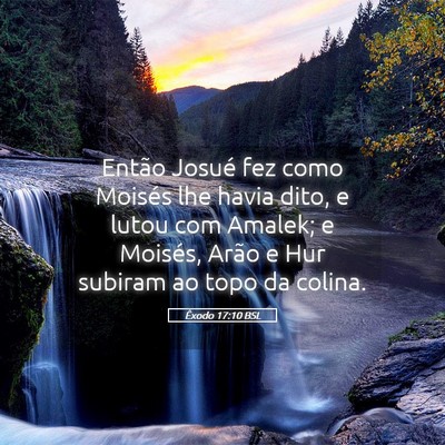 Picture 05 - Êxodo 17:10 BSL - Então Josué fez como Moisés lhe havia dito, e - Bible Verse Picture