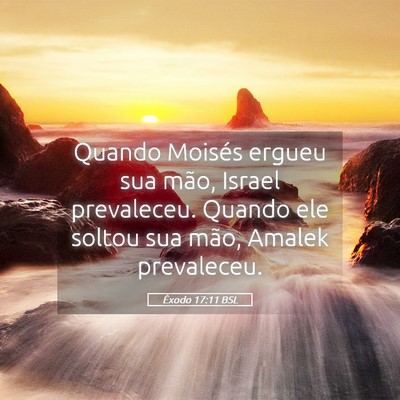 Picture 05 - Êxodo 17:11 BSL - Quando Moisés ergueu sua mão, Israel - Bible Verse Picture