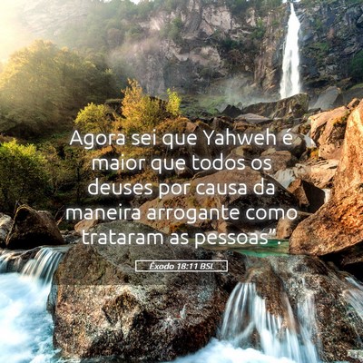 Picture 05 - Êxodo 18:11 BSL - Agora sei que Yahweh é maior que todos os deuses - Bible Verse Picture