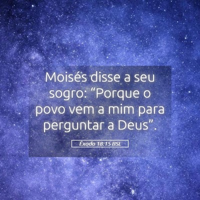 Picture 05 - Êxodo 18:15 BSL - Moisés disse a seu sogro: “Porque o povo vem a - Bible Verse Picture