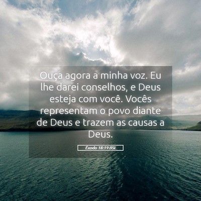 Picture 05 - Êxodo 18:19 BSL - Ouça agora a minha voz. Eu lhe darei conselhos, - Bible Verse Picture