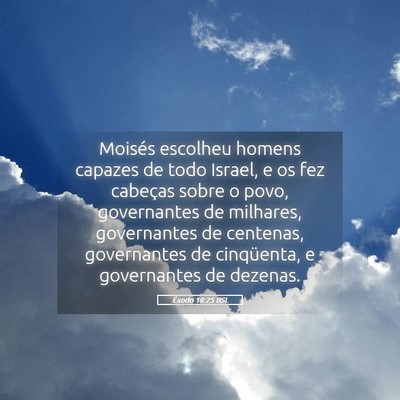 Picture 05 - Êxodo 18:25 BSL - Moisés escolheu homens capazes de todo Israel, e - Bible Verse Picture