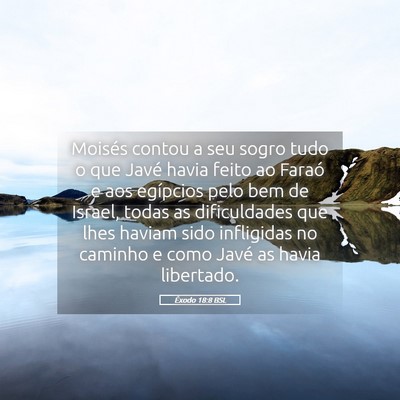 Picture 05 - Êxodo 18:8 BSL - Moisés contou a seu sogro tudo o que Javé havia - Bible Verse Picture