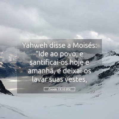 Picture 05 - Êxodo 19:10 BSL - Yahweh disse a Moisés: “Ide ao povo, e - Bible Verse Picture