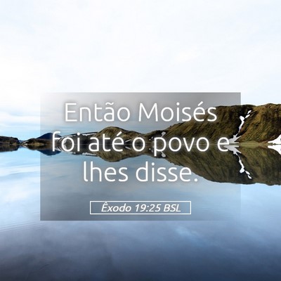 Picture 05 - Êxodo 19:25 BSL - Então Moisés foi até o povo e lhes - Bible Verse Picture