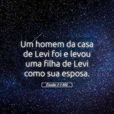 Picture 05 - Êxodo 2:1 BSL - Um homem da casa de Levi foi e levou uma filha de - Bible Verse Picture