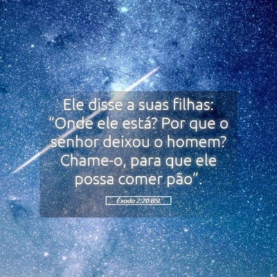 Picture 05 - Êxodo 2:20 BSL - Ele disse a suas filhas: “Onde ele está? Por - Bible Verse Picture