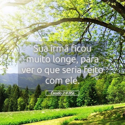 Picture 05 - Êxodo 2:4 BSL - Sua irmã ficou muito longe, para ver o que seria - Bible Verse Picture