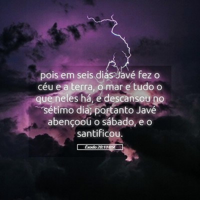Picture 05 - Êxodo 20:11 BSL - pois em seis dias Javé fez o céu e a terra, o - Bible Verse Picture