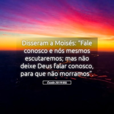 Picture 05 - Êxodo 20:19 BSL - Disseram a Moisés: “Fale conosco e nós mesmos - Bible Verse Picture