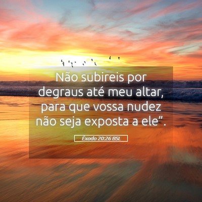 Picture 05 - Êxodo 20:26 BSL - Não subireis por degraus até meu altar, para - Bible Verse Picture