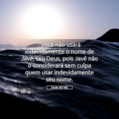 Picture 05 - Êxodo 20:7 BSL - “Você não usará indevidamente o nome de - Bible Verse Picture