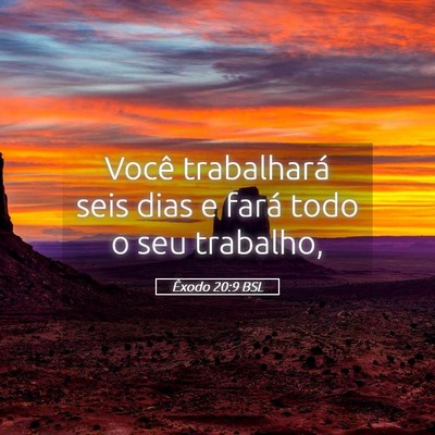 Picture 05 - Êxodo 20:9 BSL - Você trabalhará seis dias e fará todo o seu - Bible Verse Picture