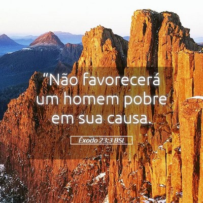 Picture 05 - Êxodo 23:3 BSL - “Não favorecerá um homem pobre em sua - Bible Verse Picture