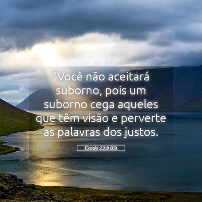 Picture 05 - Êxodo 23:8 BSL - “Você não aceitará suborno, pois um suborno - Bible Verse Picture
