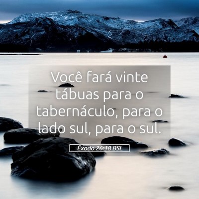 Picture 05 - Êxodo 26:18 BSL - Você fará vinte tábuas para o tabernáculo, - Bible Verse Picture