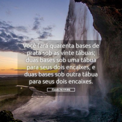 Picture 05 - Êxodo 26:19 BSL - Você fará quarenta bases de prata sob as vinte - Bible Verse Picture