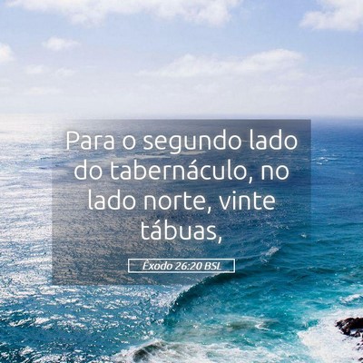 Picture 05 - Êxodo 26:20 BSL - Para o segundo lado do tabernáculo, no lado - Bible Verse Picture