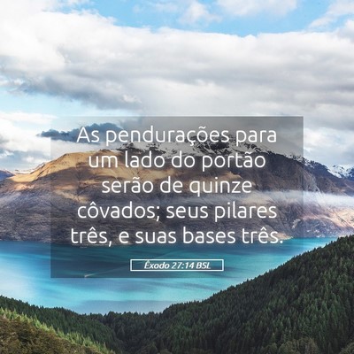 Picture 05 - Êxodo 27:14 BSL - As pendurações para um lado do portão serão - Bible Verse Picture