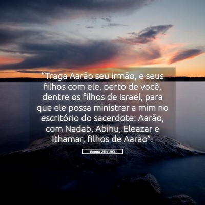 Picture 05 - Êxodo 28:1 BSL - “Traga Aarão seu irmão, e seus filhos com - Bible Verse Picture