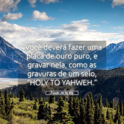 Picture 05 - Êxodo 28:36 BSL - “Você deverá fazer uma placa de ouro puro, e - Bible Verse Picture