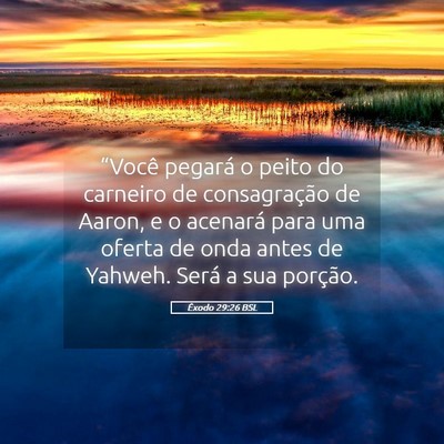 Picture 05 - Êxodo 29:26 BSL - “Você pegará o peito do carneiro de - Bible Verse Picture