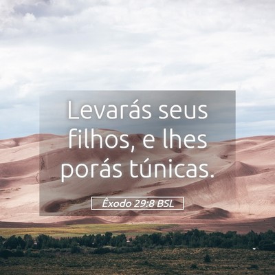 Picture 05 - Êxodo 29:8 BSL - Levarás seus filhos, e lhes porás - Bible Verse Picture