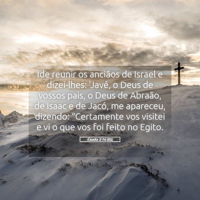 Picture 05 - Êxodo 3:16 BSL - Ide reunir os anciãos de Israel e dizei-lhes: - Bible Verse Picture