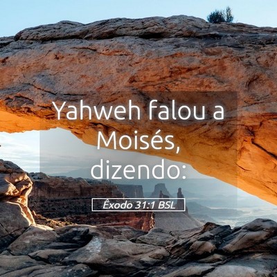 Picture 05 - Êxodo 31:1 BSL - Yahweh falou a Moisés, - Bible Verse Picture