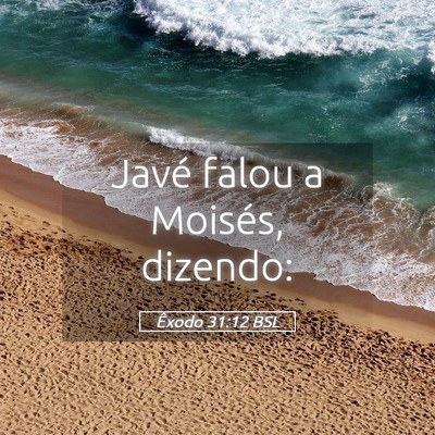 Picture 05 - Êxodo 31:12 BSL - Javé falou a Moisés, - Bible Verse Picture