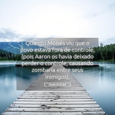 Picture 05 - Êxodo 32:25 BSL - Quando Moisés viu que o povo estava fora de - Bible Verse Picture