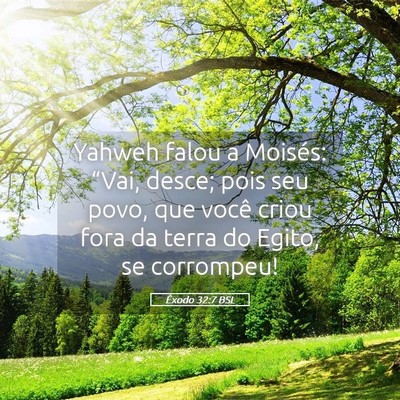 Picture 05 - Êxodo 32:7 BSL - Yahweh falou a Moisés: “Vai, desce; pois seu - Bible Verse Picture