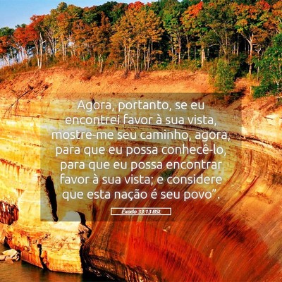 Picture 05 - Êxodo 33:13 BSL - Agora, portanto, se eu encontrei favor à sua - Bible Verse Picture