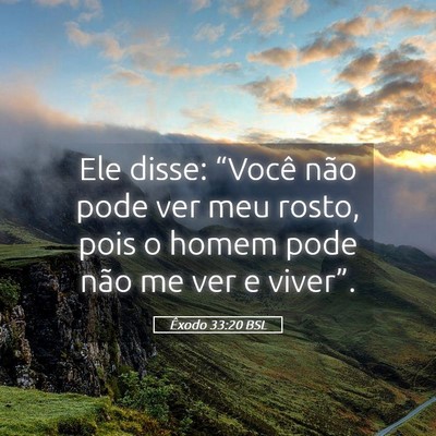 Picture 05 - Êxodo 33:20 BSL - Ele disse: “Você não pode ver meu rosto, pois - Bible Verse Picture
