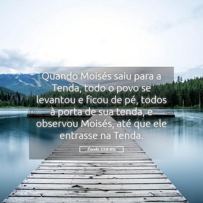 Picture 05 - Êxodo 33:8 BSL - Quando Moisés saiu para a Tenda, todo o povo se - Bible Verse Picture
