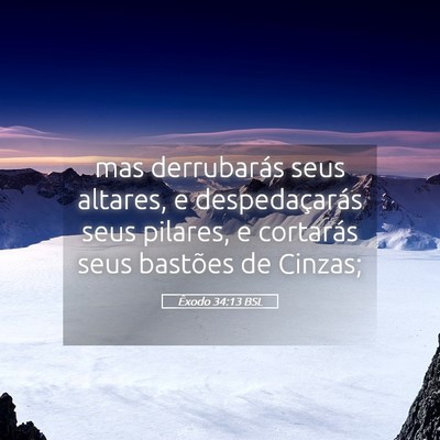 Picture 05 - Êxodo 34:13 BSL - mas derrubarás seus altares, e despedaçarás - Bible Verse Picture