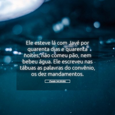 Picture 05 - Êxodo 34:28 BSL - Ele esteve lá com Javé por quarenta dias e - Bible Verse Picture