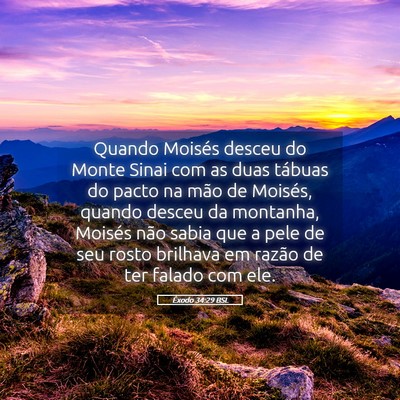 Picture 05 - Êxodo 34:29 BSL - Quando Moisés desceu do Monte Sinai com as duas - Bible Verse Picture