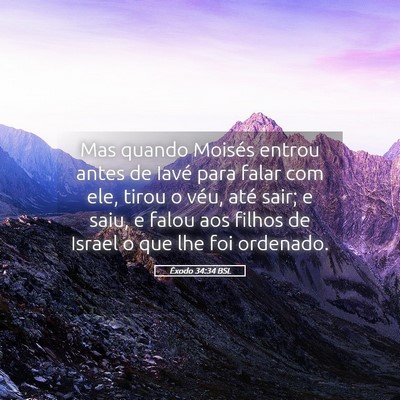 Picture 05 - Êxodo 34:34 BSL - Mas quando Moisés entrou antes de Iavé para - Bible Verse Picture