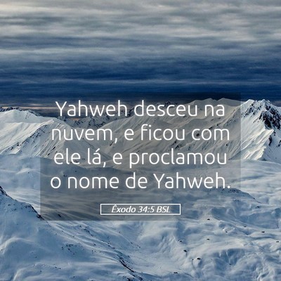 Picture 05 - Êxodo 34:5 BSL - Yahweh desceu na nuvem, e ficou com ele lá, e - Bible Verse Picture