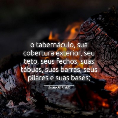 Picture 05 - Êxodo 35:11 BSL - o tabernáculo, sua cobertura exterior, seu teto, - Bible Verse Picture