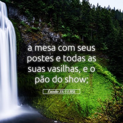 Picture 05 - Êxodo 35:13 BSL - a mesa com seus postes e todas as suas vasilhas, - Bible Verse Picture