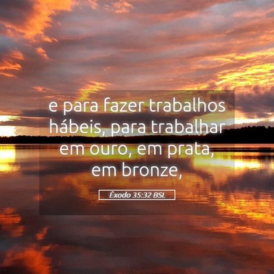 Picture 05 - Êxodo 35:32 BSL - e para fazer trabalhos hábeis, para trabalhar em - Bible Verse Picture