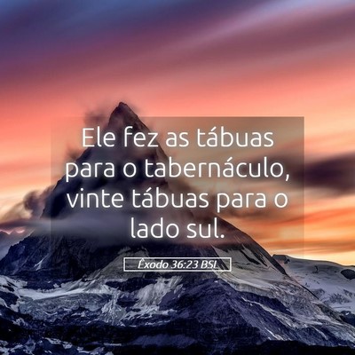 Picture 05 - Êxodo 36:23 BSL - Ele fez as tábuas para o tabernáculo, vinte - Bible Verse Picture