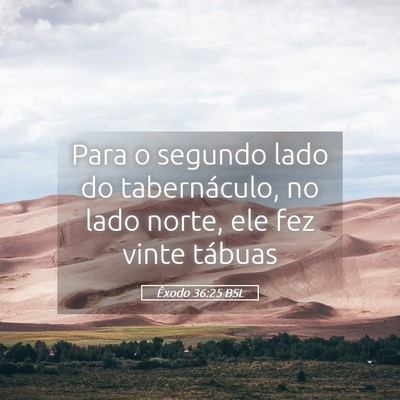 Picture 05 - Êxodo 36:25 BSL - Para o segundo lado do tabernáculo, no lado - Bible Verse Picture