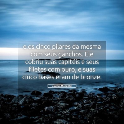 Picture 05 - Êxodo 36:38 BSL - e os cinco pilares da mesma com seus ganchos. Ele - Bible Verse Picture
